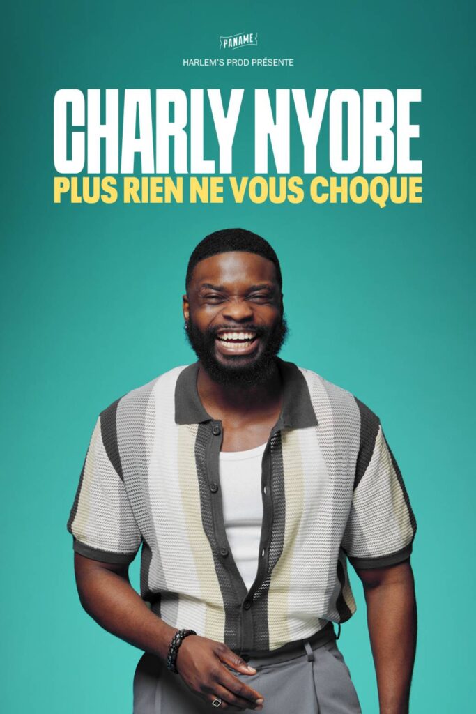 Affiche : CHARLY NYOBE dans « Plus Rien Ne Vous Choque »